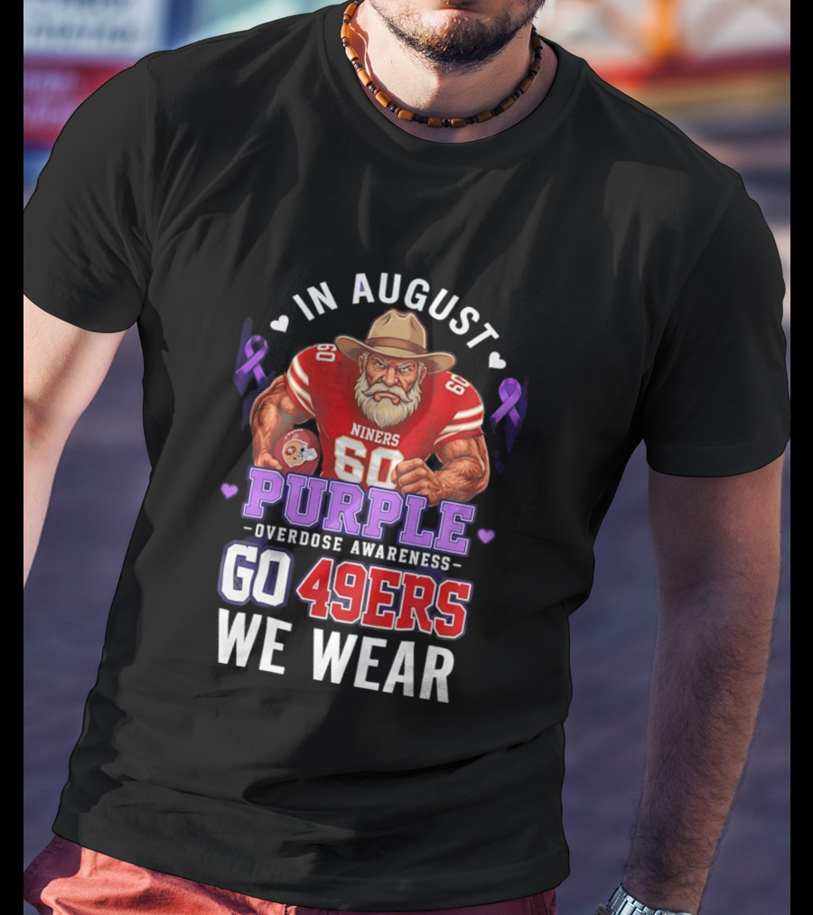 In August We Wear Purple Overdose Awareness Go 49ers Niners 60 T-Shirt