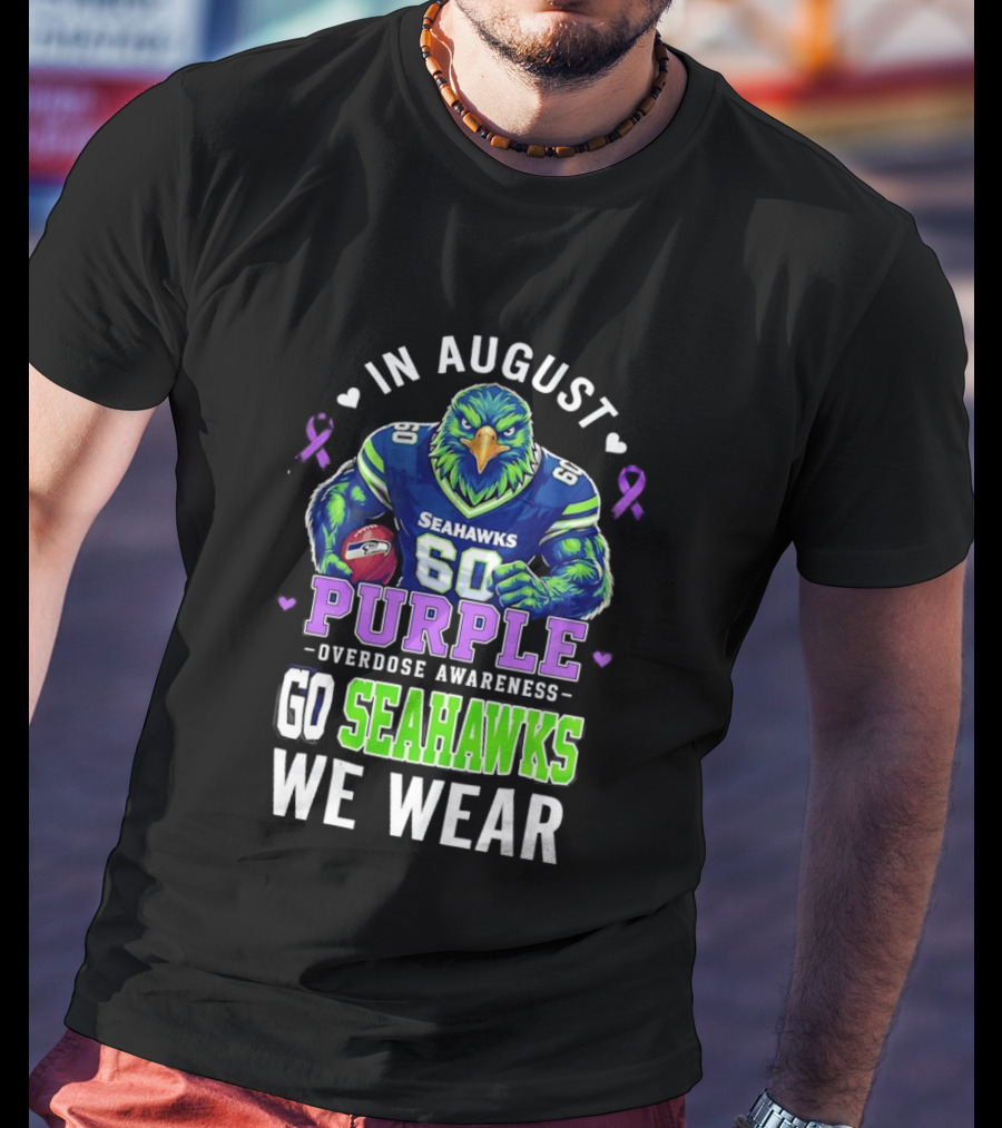 Seattle Seahawks Overdose Awareness In August We Wear Purple Go Seahawks T-Shirt