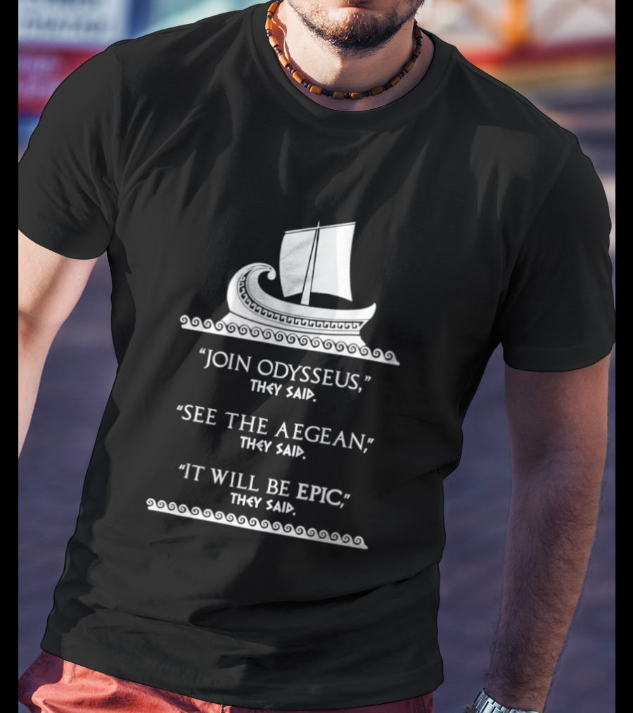 Join Odysseus See The Aegean It Will Be Epic 2026 T-Shirt