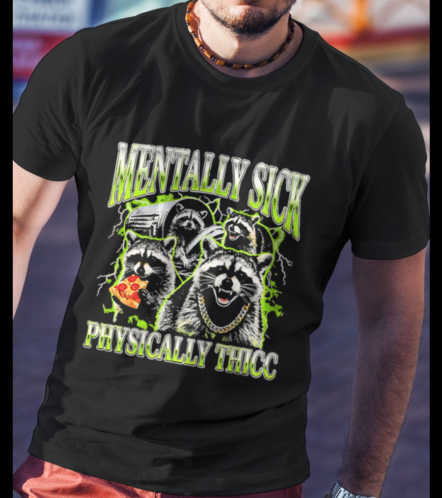 Mentally Sick Physically Thicc Raccoon Pizza And Trash Can Chain T-Shirt