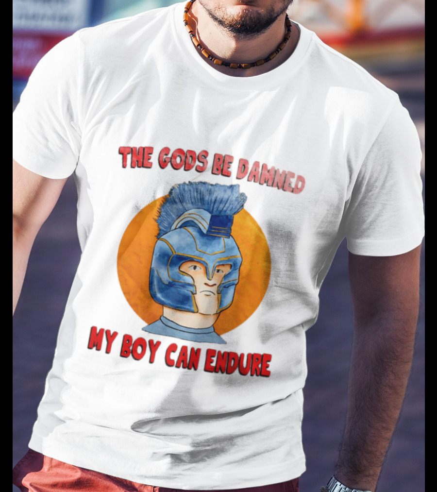 The Gods Be Damned My Boy Can Endure Spartan Helmet T-Shirt