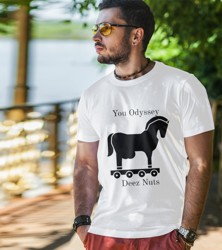 You Odyssey Deez Nuts Trojan Horse Joke T-Shirt
