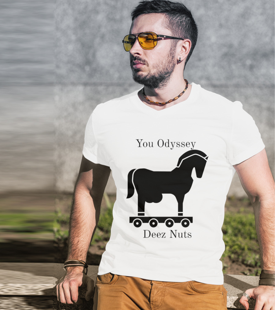 You Odyssey Deez Nuts Trojan Horse Joke T-Shirt