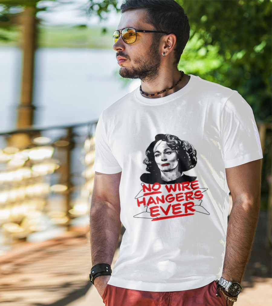 Joan Crawford Mommie Dearest No Wire Hangers Ever T-Shirt