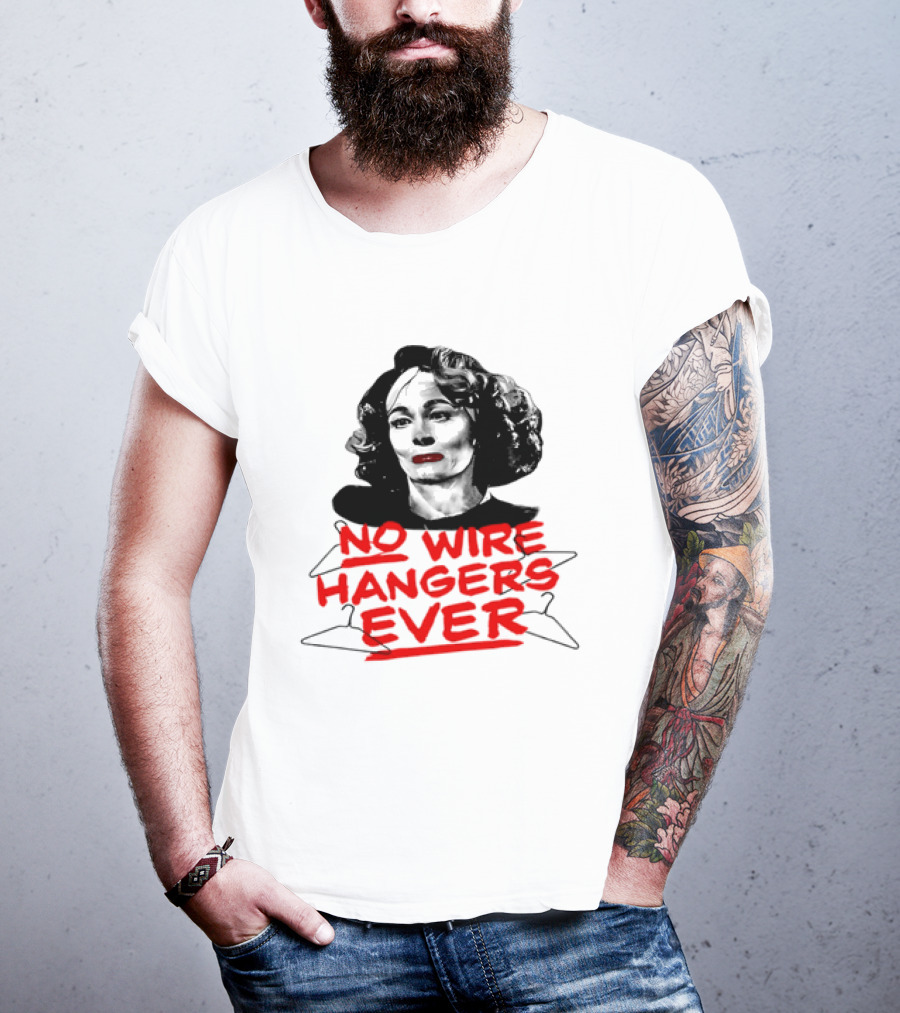 Joan Crawford Mommie Dearest No Wire Hangers Ever T-Shirt