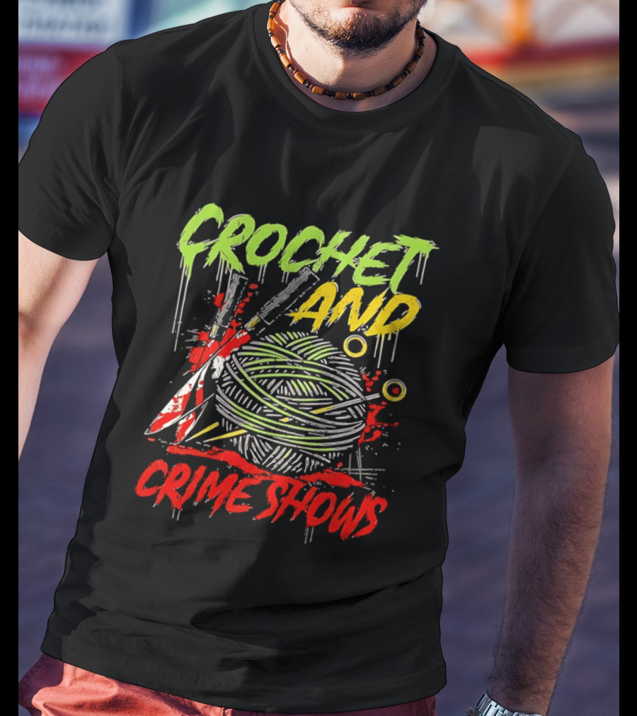Crochet And Crime Shows Yarn And Knives T-Shirt