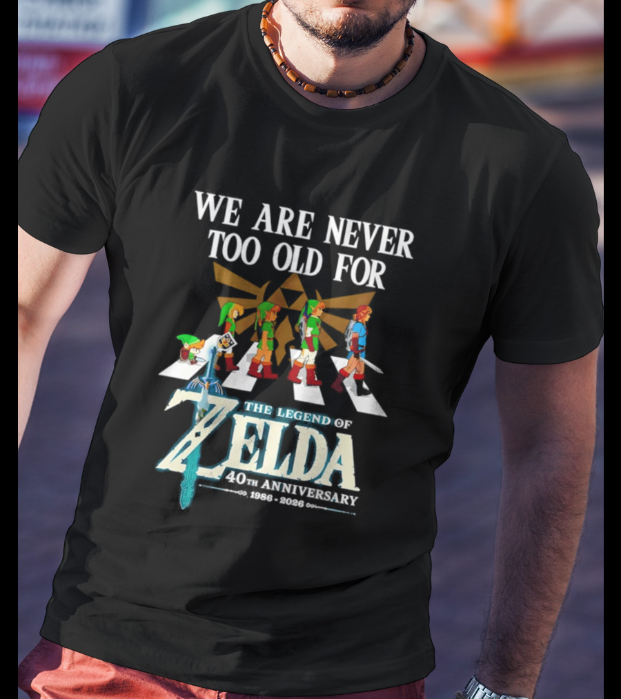 We Are Never Too Old For The Legend Of Zelda Abbey Road 40th Anniversary T-Shirt