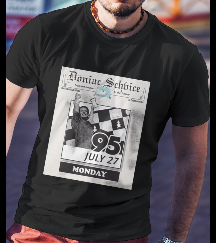 Doniac Schvice The Phish Newsletter The Garden 2026 Edition 95 July 27 Monday Chess T-Shirt