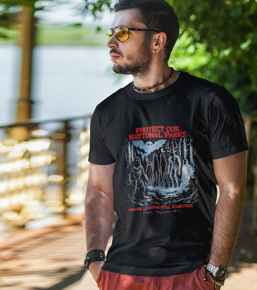 Protect Our National Parks Where Legends Still Roam Free Bigfoot Cryptid Forest Myths T-Shirt