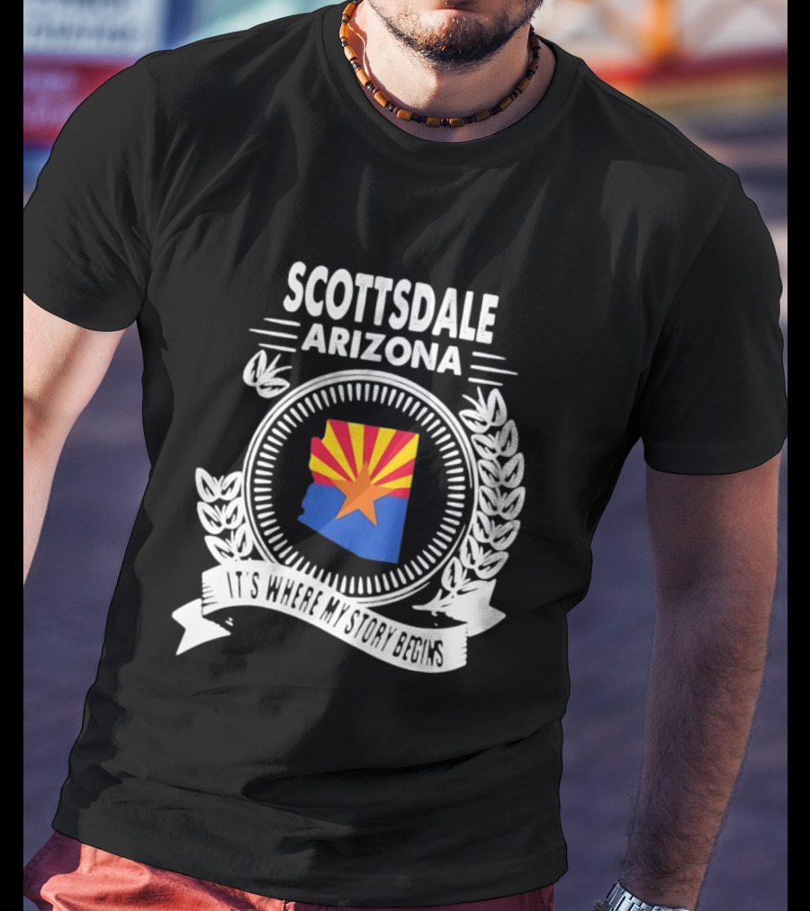 Scottsdale Arizona It's Where My Story Begins Iconic State Flag And Laurel Wreath T-Shirt