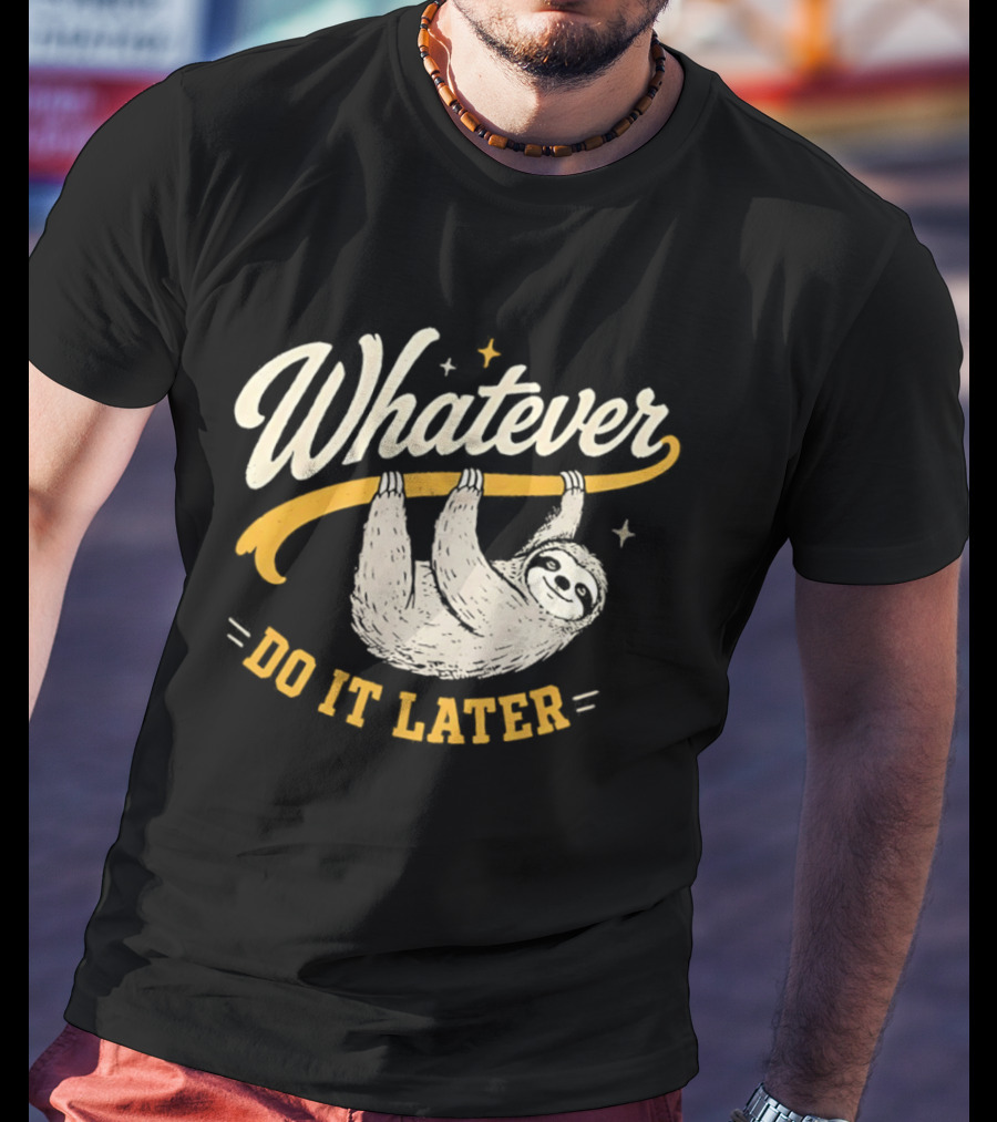 Whatever Do It Later Sloth Hanging T-Shirt