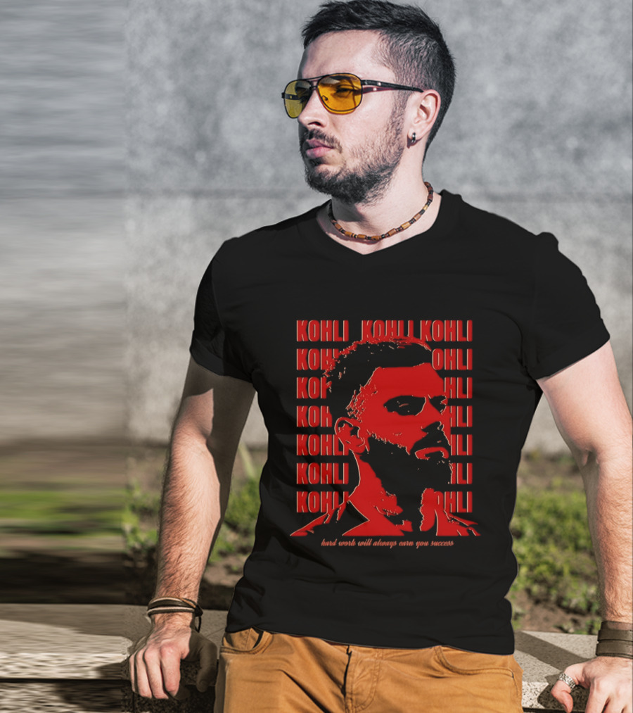 Virat Kohli Hard Work Will Always Earn You Success T-Shirt
