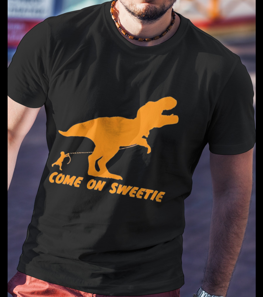T Rex Dinosaur Come On Sweetie Leash Humor T-Shirt
