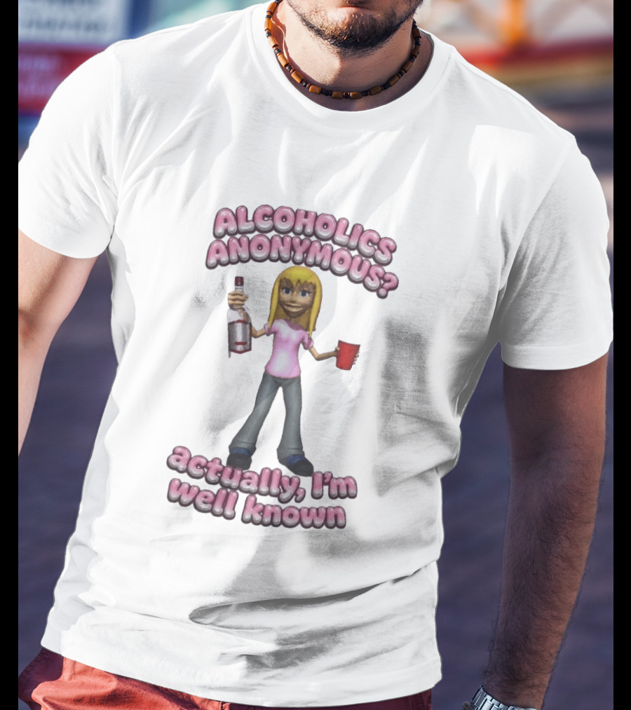 Alcoholics Anonymous Actually I'm Well Known Party Humor T-Shirt