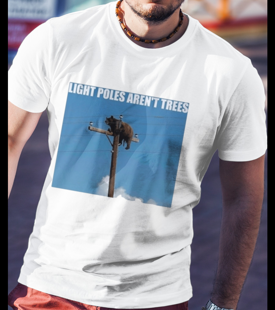 Light Poles Aren't Trees Bear On Pole T-Shirt