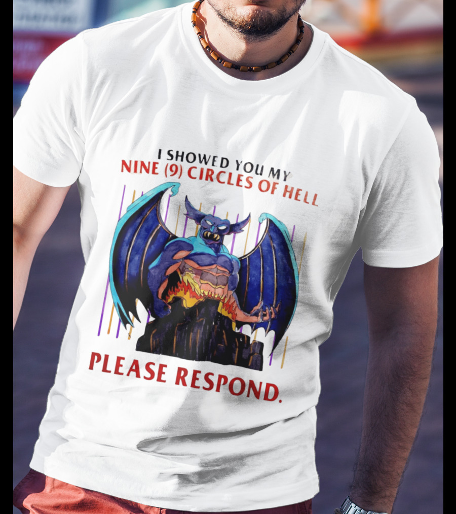 I Showed You My Nine Circles Of Hell Please Respond Demon Wings Monster T-Shirt