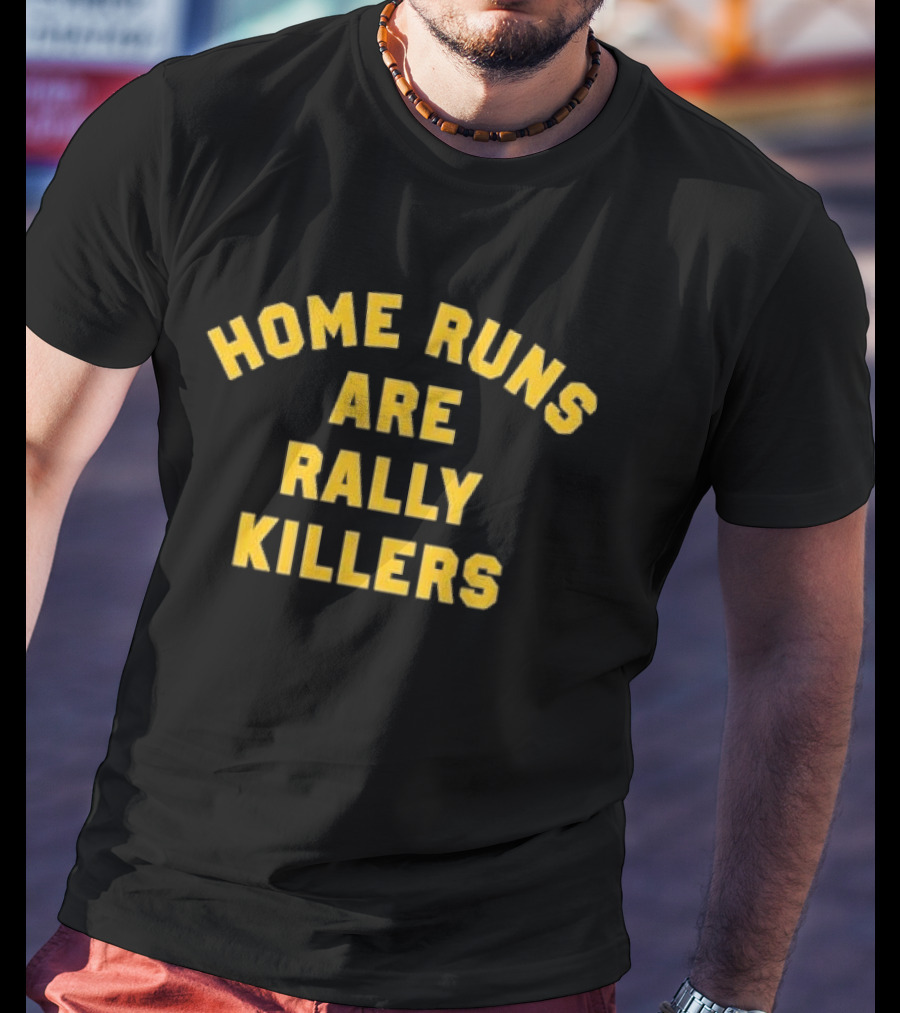 Home Runs Are Rally Killers Baseball Humor Sports Fans T-Shirt