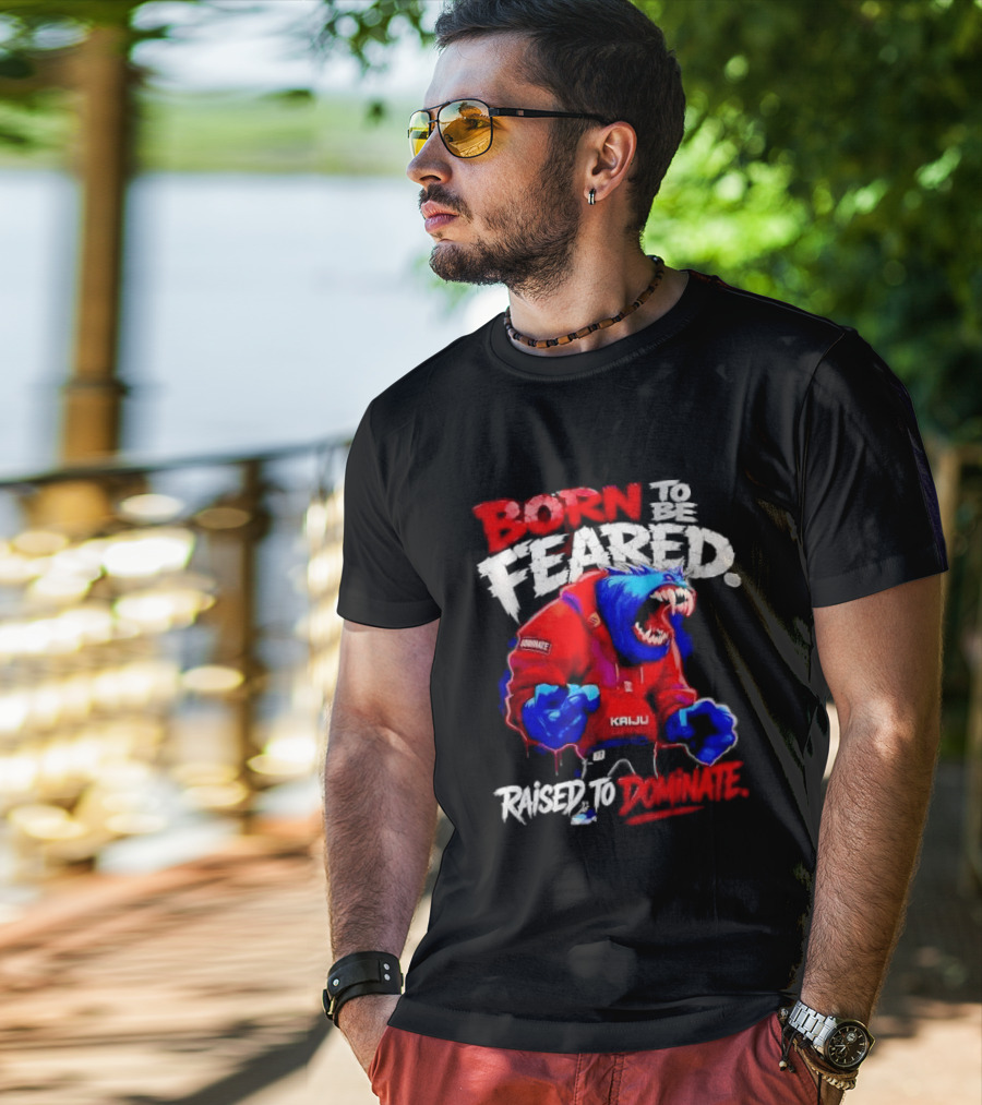 Born To Be Feared Raised To Dominate Kaiju Gang Monster T-Shirt