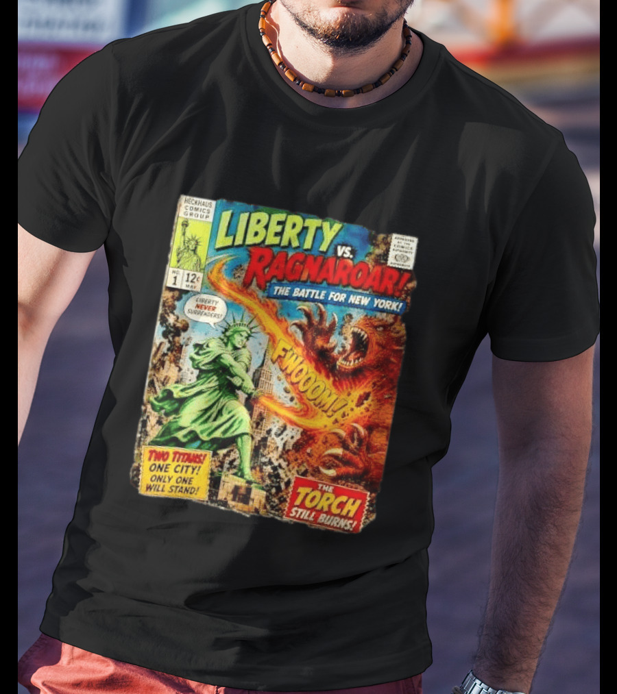 Heckhaus Comics Group Liberty Vs Ragnaroar The Battle For New York Fwooom Two Titans One City Only One Will Stand The Torch Still Burns T-Shirt