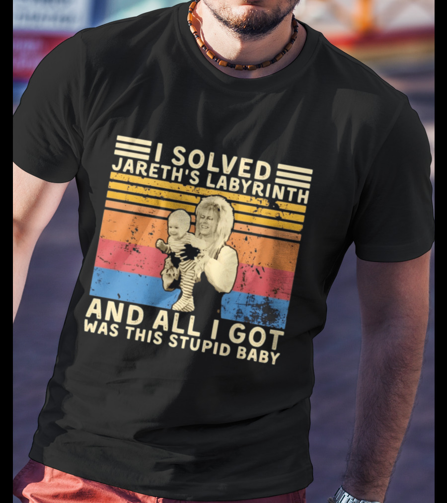 I Solved Jareth's Labyrinth And All I Got Was This Stupid Baby Retro 80s T-Shirt