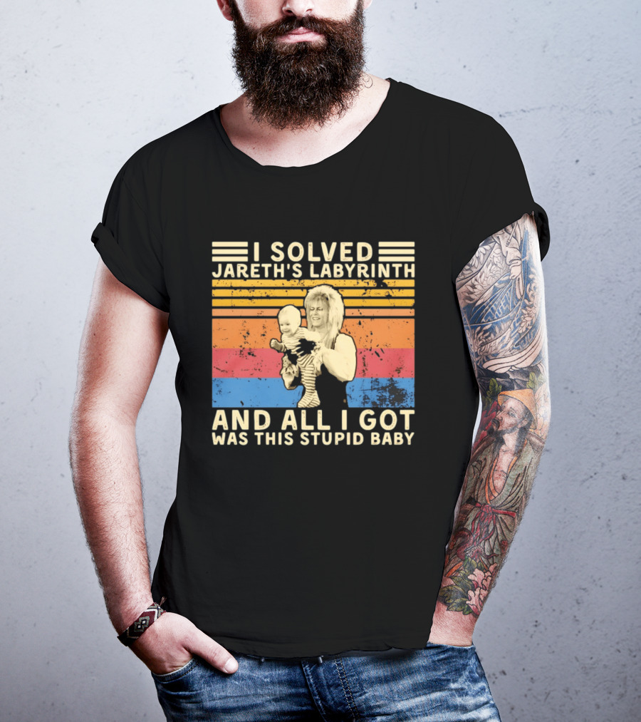 I Solved Jareth's Labyrinth And All I Got Was This Stupid Baby Retro 80s T-Shirt