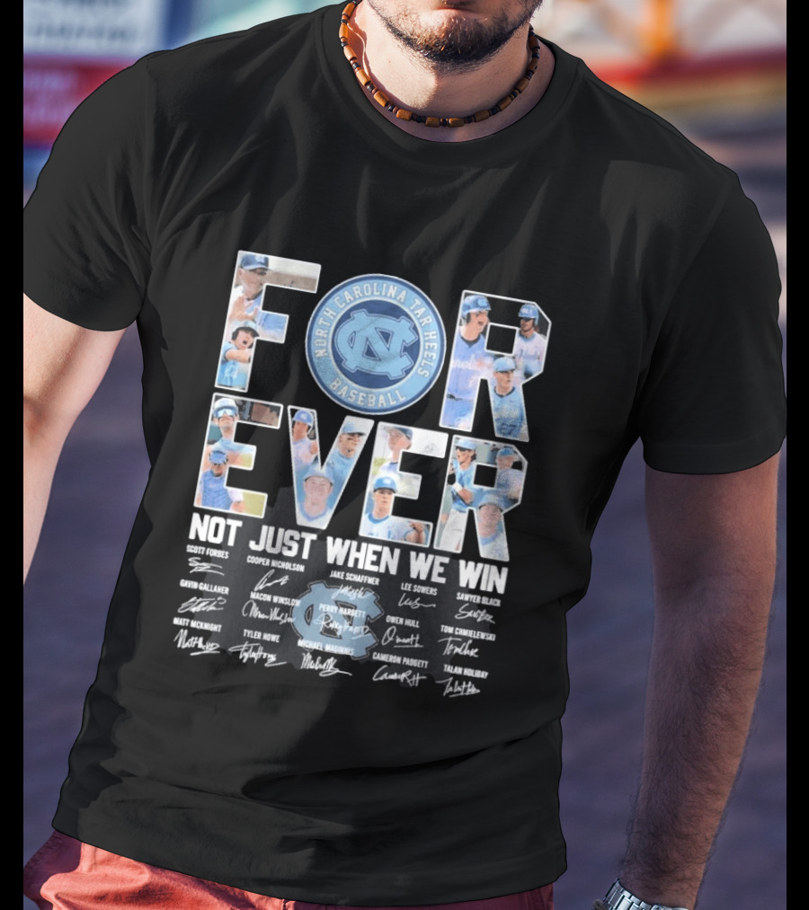 North Carolina Tar Heels Baseball Forever Not Just When We Win Signatures T-Shirt