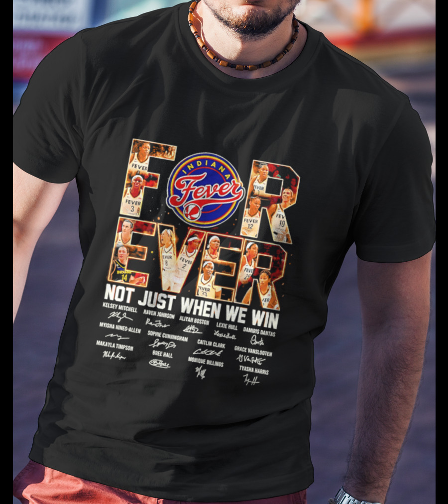 Indiana Fever Forever Not Just When We Win Team Signatures T-Shirt