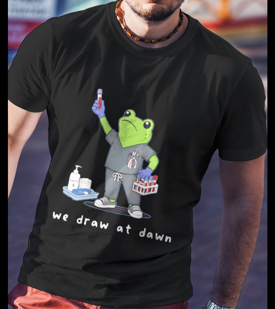 Phlebotomist Frog We Draw At Dawn Humor Lab Tech Supplies T-Shirt
