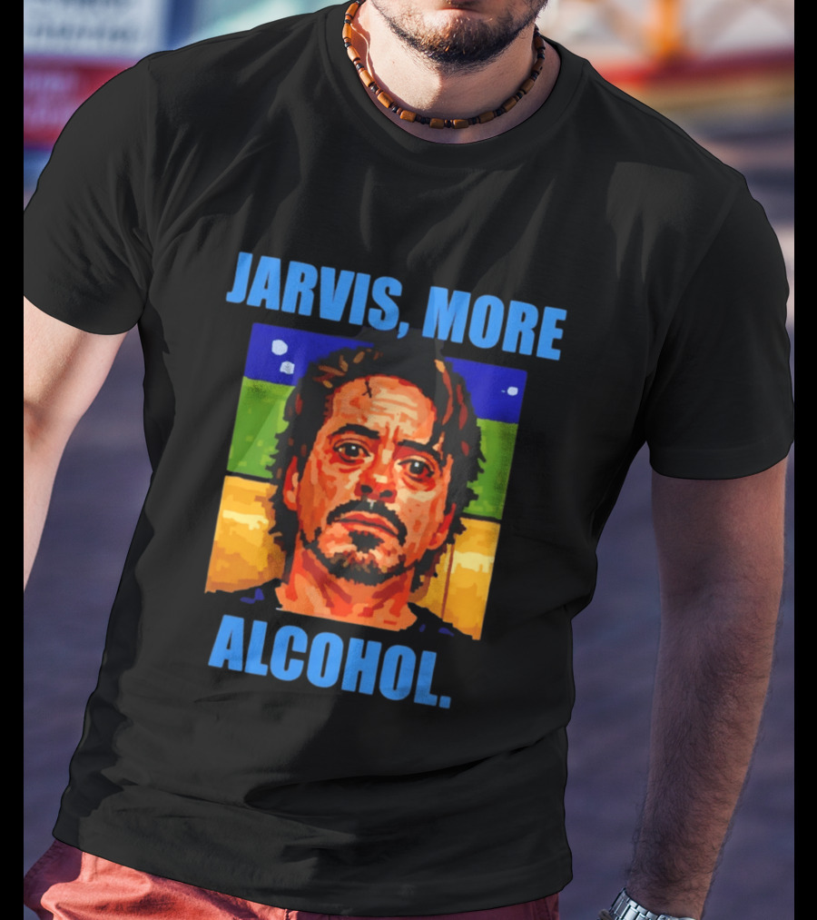 Jarvis More Alcohol Tony Stark Robert Downey Jr T-Shirt