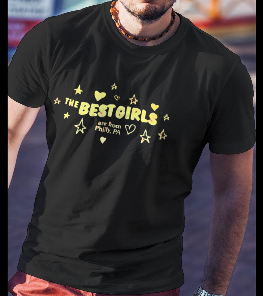 The Best Girls Are From Philly PA Hearts And Stars T-Shirt