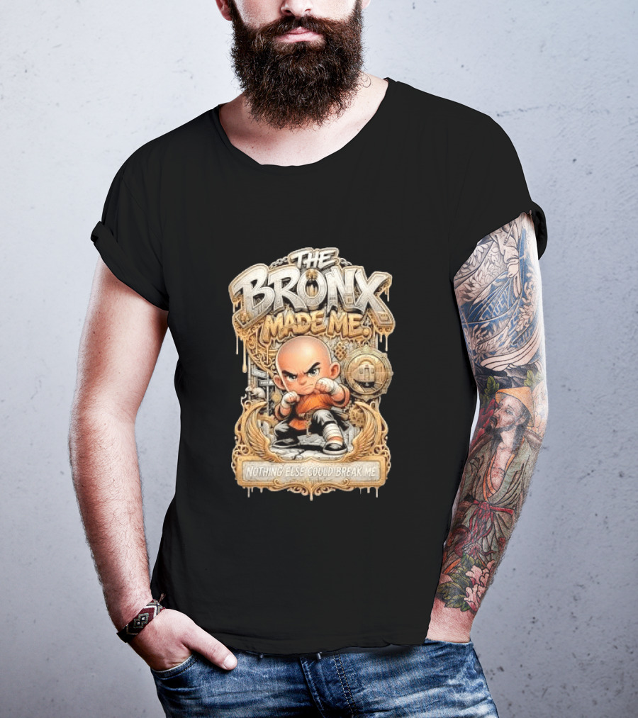 The Bronx Made Me Nothing Else Could Break Me Martial Arts T-Shirt