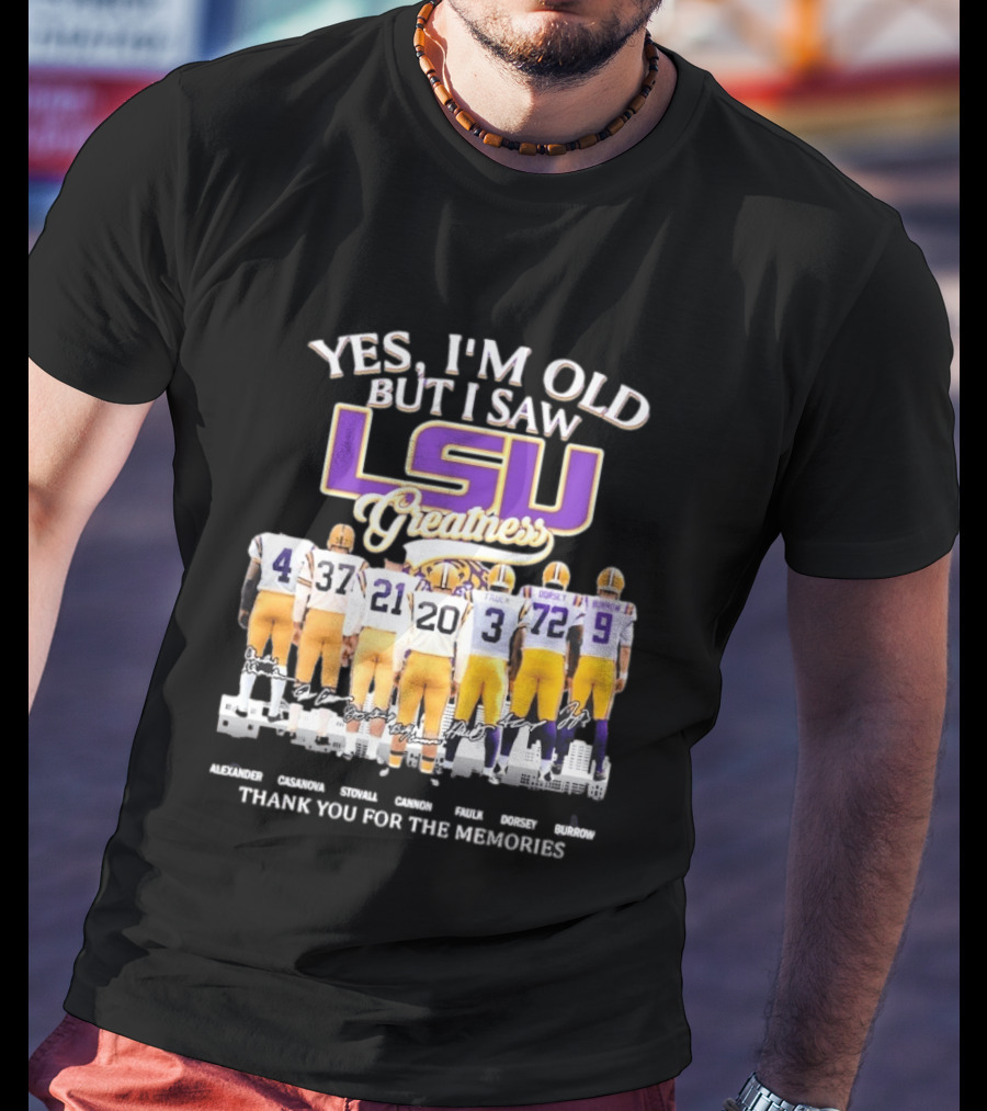 Yes I'm Old But I Saw LSU Greatness Legends Thank You For The Memories T-Shirt