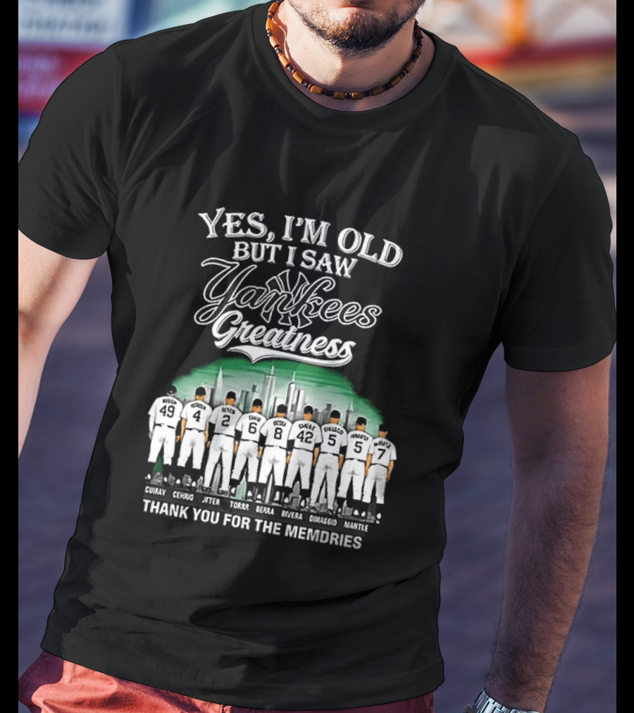 Yes I'm Old But I Saw Yankees Greatness Legends Skyline Thank You For The Memories T-Shirt