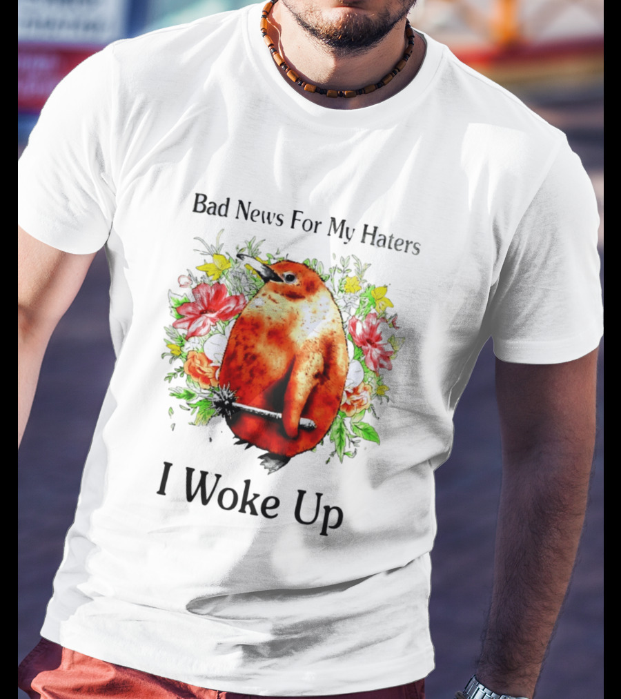 Bad News For My Haters Penguin With Mace I Woke Up Flowers T-Shirt