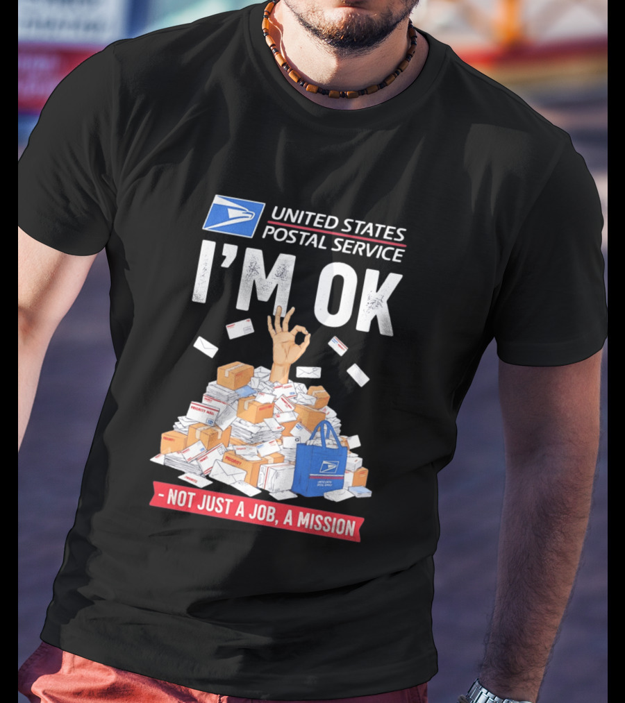United States Postal Service I'm OK Not Just A Job A Mission Fun Mail T-Shirt