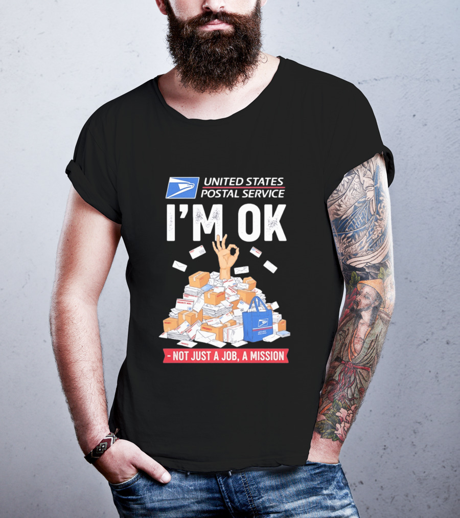 United States Postal Service I'm OK Not Just A Job A Mission Fun Mail T-Shirt
