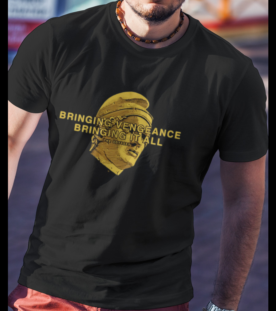 Bringing Vengeance Bringing It All The Odyssey Classical Bust T-Shirt