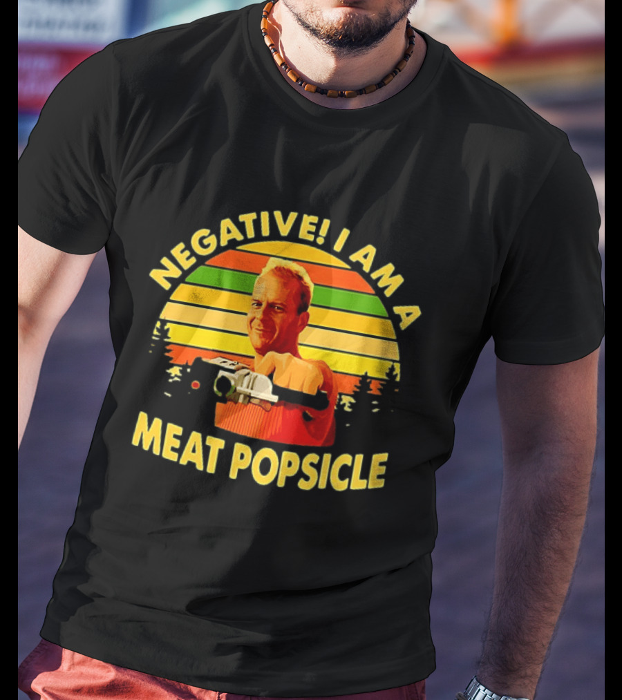 Negative I Am A Meat Popsicle Bruce Willis T-Shirt