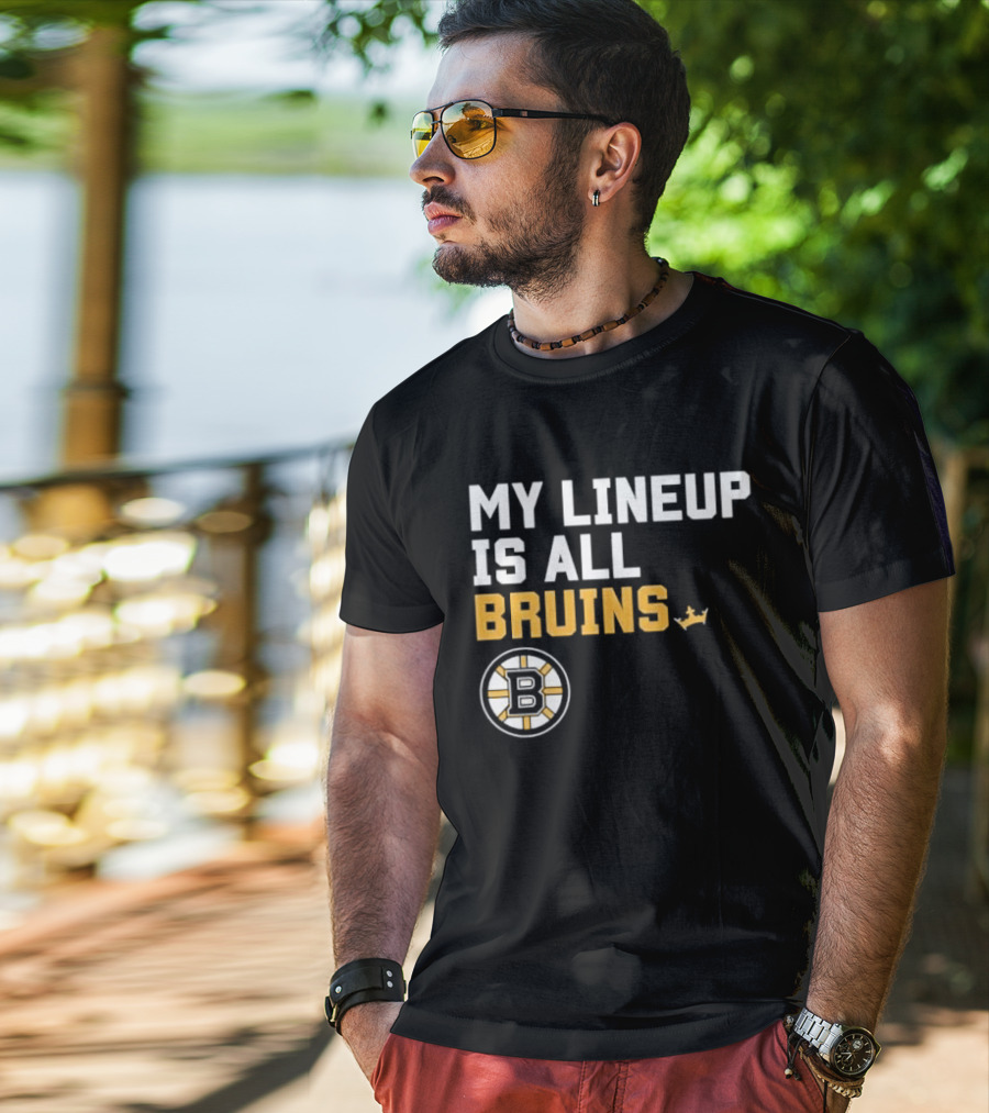 Boston Bruins My Lineup Is All Bruins T-Shirt