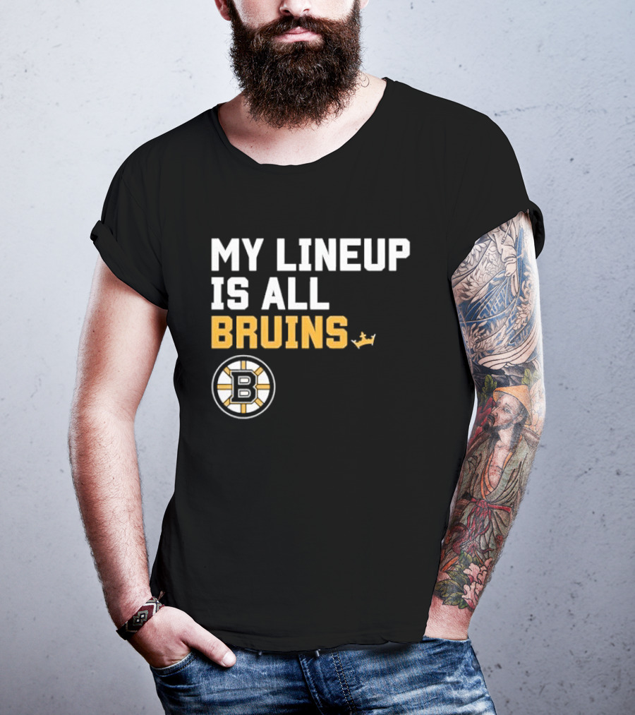 Boston Bruins My Lineup Is All Bruins T-Shirt