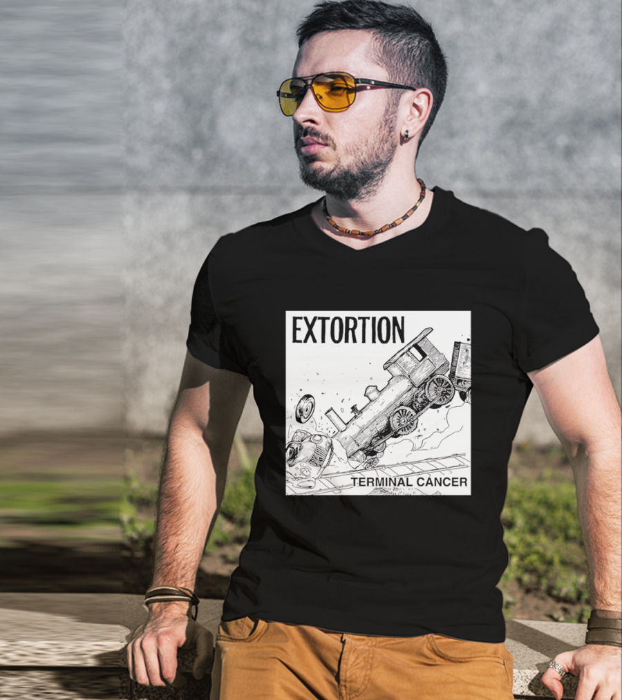 EXTORTION Terminal Cancer Train Crash T-Shirt