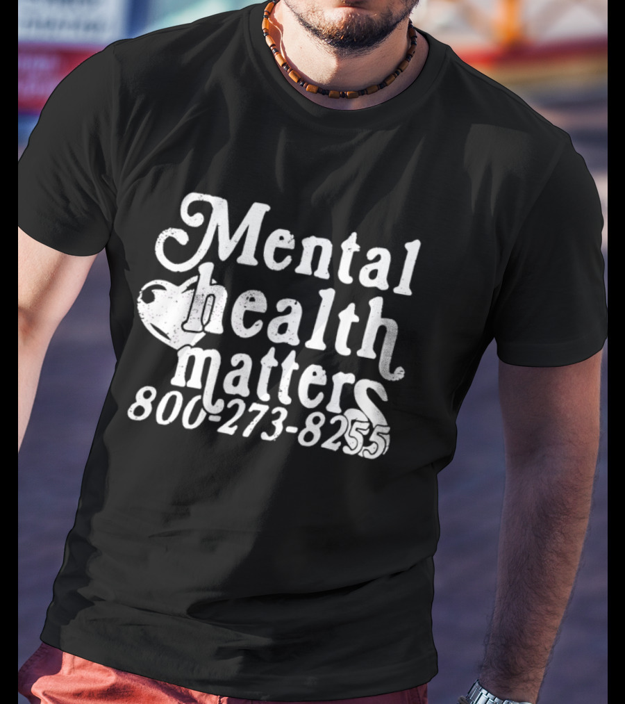 Mental Health Matters 800 273 8255 T-Shirt