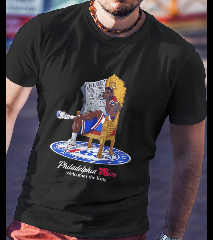 Philadelphia 76ers Welcomes The King LeBron James Goes To Philly News T-Shirt