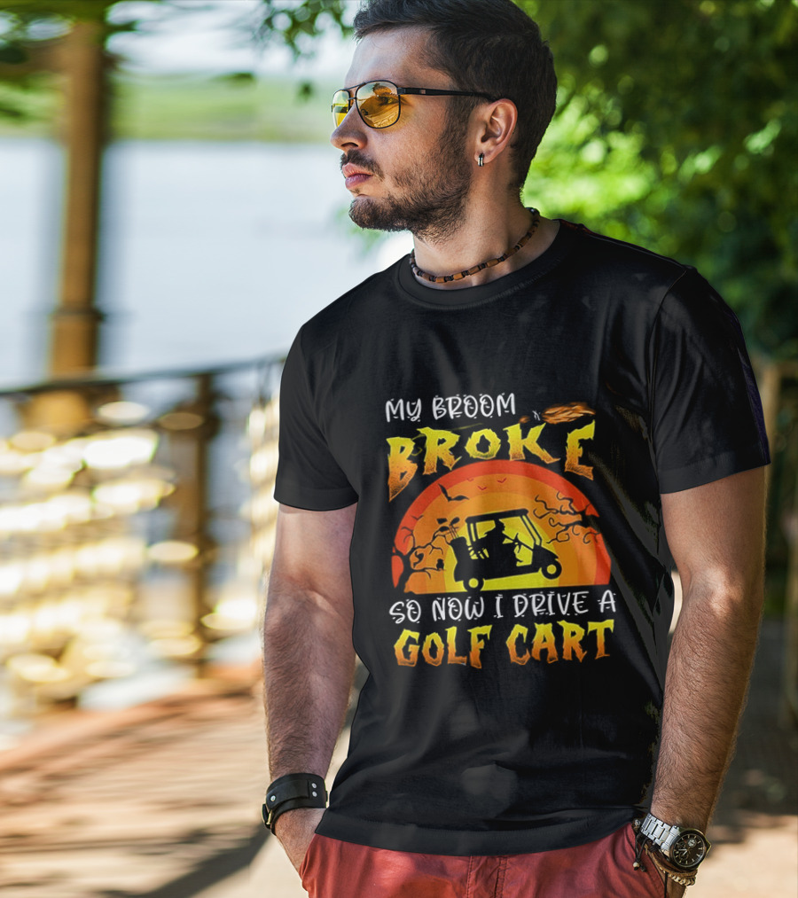 My Broom Broke So Now I Drive A Golf Cart Halloween T-Shirt