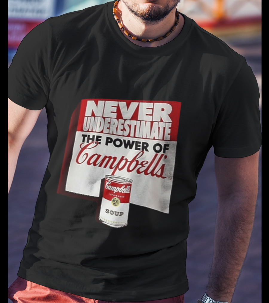 Never Underestimate The Power Of Campbell's Soup Can T-Shirt