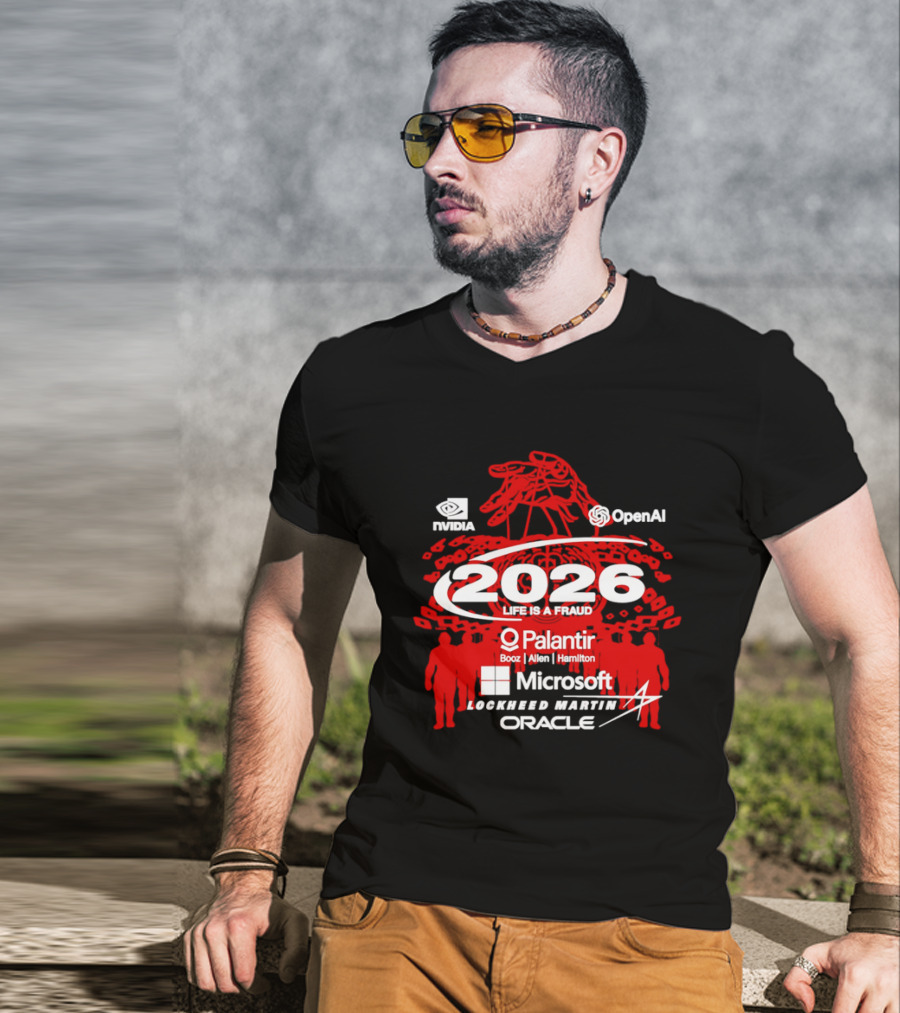 NVIDIA OpenAI 2026 Life Is A Fraud Palantir Booz Allen Hamilton Microsoft Lockheed Martin Oracle T-Shirt