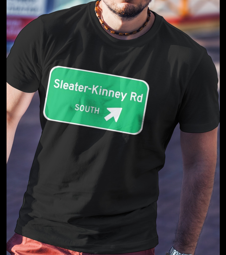 Sleater Kinney Rd South Exit Sign T-Shirt