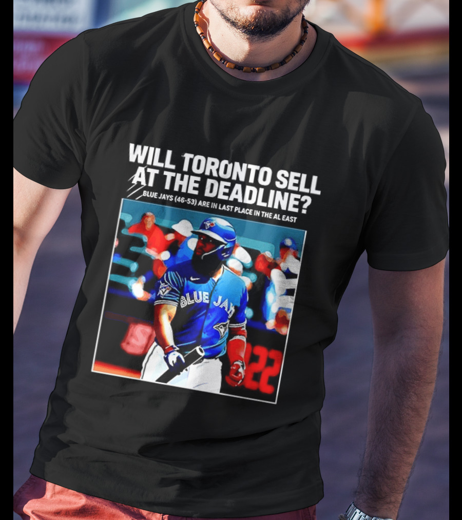 Will Toronto Blue Jays Sell At The Deadline Baseball Fan Question T-Shirt