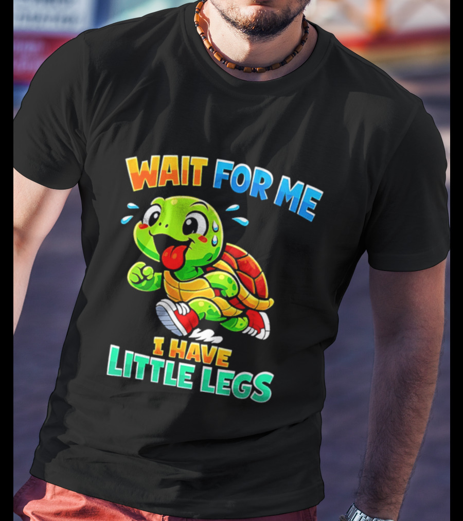 Wait For Me I Have Little Legs Cute Running Turtle T-Shirt