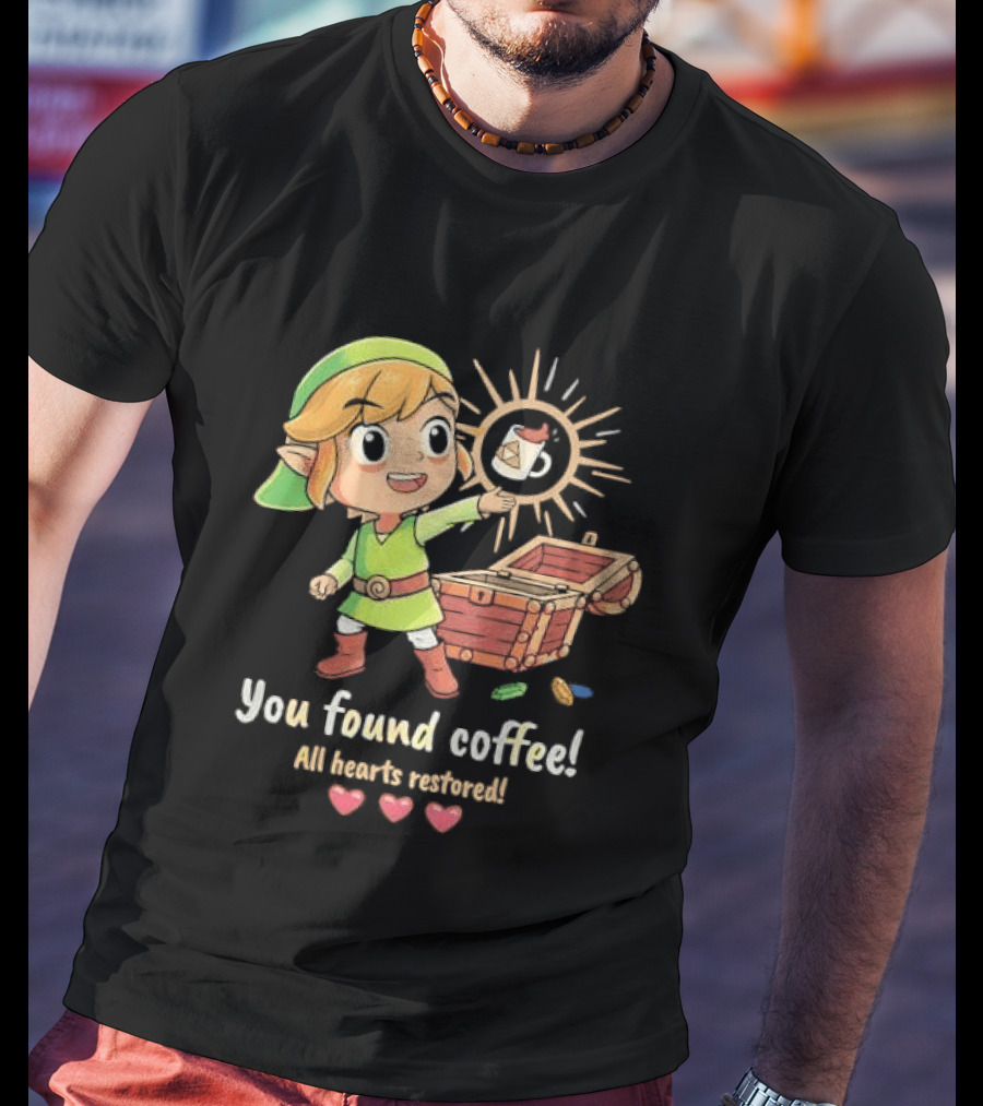 Zelda Gamer You Found Coffee All Hearts Restored Fantasy Adventure Cup Legend T-Shirt